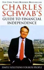Charles Schwab's Guide to Financial Independence : Simple Solutions for Busy...