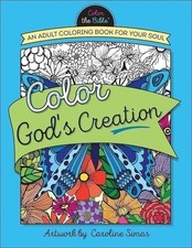 Color God's Creation: An Adult Coloring Book for Your Soul Color the Bible 