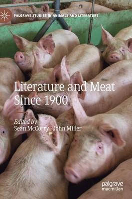 Literature and Meat Since 1900 (Palgrave Studies in Animals and 