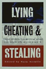 Lying, Cheating, and Stealing: Great Writers on Getting What You Want When You