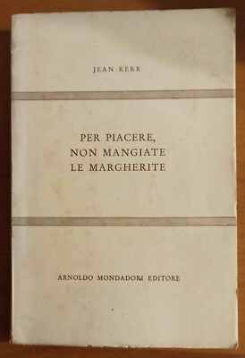 BITTE ESSEN SIE KEINE GÄNSEBLÜMCHEN - JEAN KERR - MONDADORI 1959