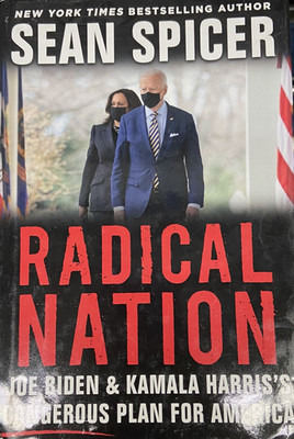 Radical Nation : The Dangerous Scheme to Change America by Sean Spicer politics