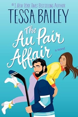 The Au Pair Affair: A Novel (Big Shots, 2) by Bailey, Tessa