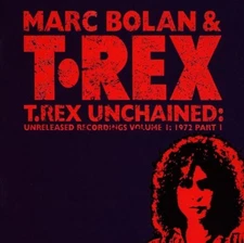 MARC BOLAN T-REX - T. Rex Unchained: Unreleased Recordings, Vol. 1: 1972, Pt.
