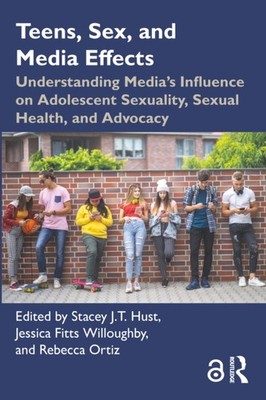 Teens Sex and Media Effects by Stacey J.T. Hust PAPERBACK 9781032648859