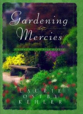 Gardening Mercies: Finding God in Your Garden - Hardcover - VERY GOOD