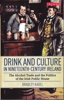 Drink And Culture In Nineteenth-Century Ireland | Bradley Kadel | Buch | 2015