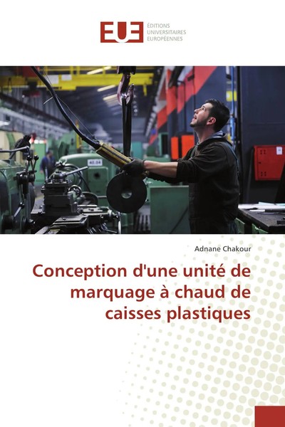 Adnane Chakour | Conception D'une Unité De Marquage à Chaud De Caisses...-image