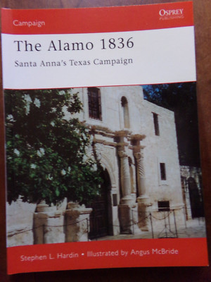 THE ALAMO  1836,  Santa Anna's Texas Campaign,  Stephen Hardin,   Osprey,    New