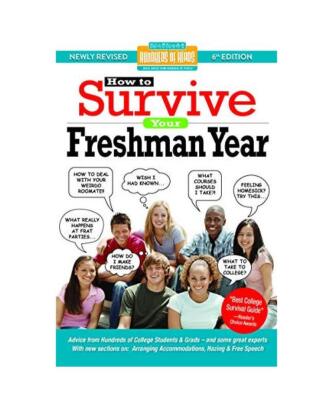 How to Survive Your Freshman Year: By Hundreds of Sophomores, Juniors and Senior