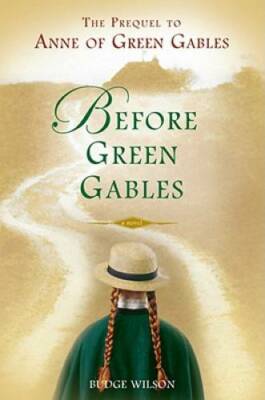 Before Green Gables - Hardcover By Wilson, Budge - GOOD
