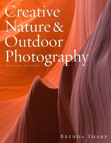 Creative Nature & Outdoor Photography, Revised Edit... by Brenda Tharp Paperback