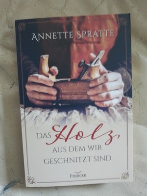 Annette Spratte: Das Holz, aus dem wir geschnitzt sind (9783963623530)
