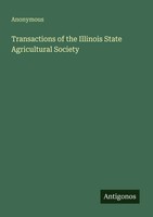Transactions Of The Illinois State Agricultural Society Anonymous Taschenbuch