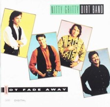 Nitty Gritty Dirt Band – Not Fade Away CD
