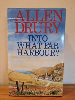 Into What Far Harbor ? by Allen Drury , Hardback