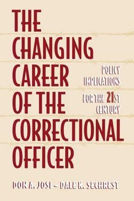 The Changing Career of the Correctional Officer : Policy Implicat