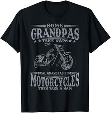 Some Grandpas Take Naps Real Grandpas Ride Motorcycles T-Shirt