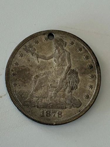1878 U.S. Trade Dollar - Holed, No Mint Mark, Historic Silver Coin!