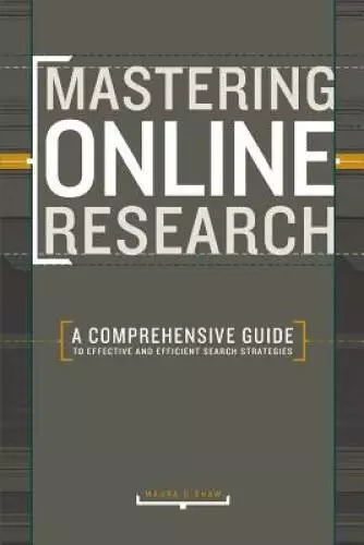 Mastering Online Research: A Comprehensive Guide to Effective and Efficie - GOOD