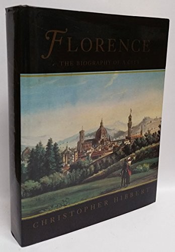 Florence: The Biography of a City - Hibbert, Christopher