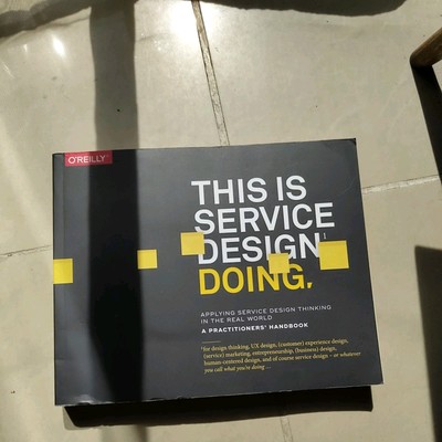 This is Service Design Doing: Applying Service Design Thinking in the Real World