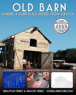 Old Barn: Making a Barn Scale Model from Scratch by Sebastian Perez (English) Pa