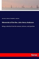 Memorials Of The Rev. John Henry Anderson John Henry Anderson (U. A.) Buch 2018