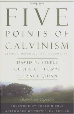 Five Points of Calvism : Defined, Defended, and Documented by S. Lance Quinn,...