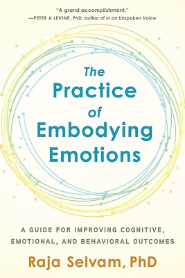 The Practice of Embodying Emotions, by Raja Selvam. Like New 2022 Paperback