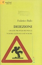 Deiezioni. Grazie professori per le vostre lezioni così noiose Bailo, Federico