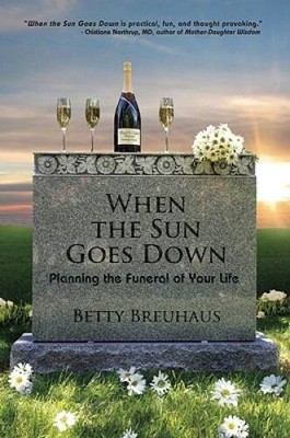 When the Sun Goes Down: Planning the Funeral of Your Life - Paperback - GOOD