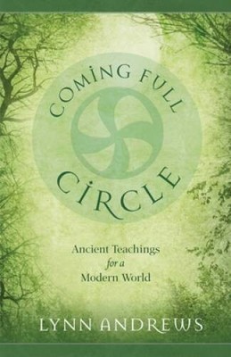 Coming Full Circle: Ancient Teachings for a Modern World - Paperback - VERY GOOD