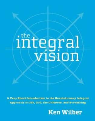 The Integral Vision: A Very Short Introduction to the Revolutionary Integ - GOOD