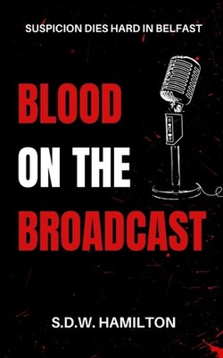 Blood On The Broadcast By Hamilton, S.D.W. S.D.W. Hamilton,