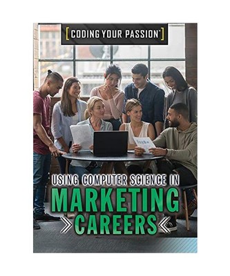 Using Computer Science in Marketing Careers, Carla Mooney