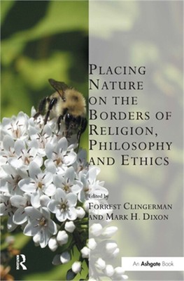 Placing Nature on the Borders of Religion, Philosophy and Ethics (Paperback or S