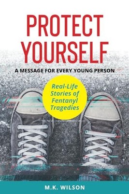 Protect Yourself: A Message for Every Young Person - Real Life stories of Fe...