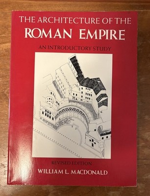 Architecture of the Roman Empire William L. MacDonald SC 1982