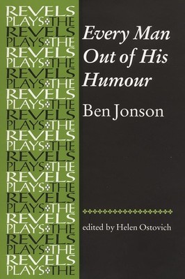 Every Man Out of His Humour: Ben Jonson (The Revels Plays). Ostovich, Helen: