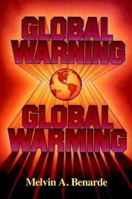 Global Warning ... Global Warming by Benarde, Melvin A.