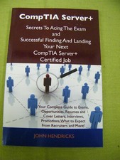 CompTIA Server+ Secrets to Acing The Exam, Written by John Hendricks