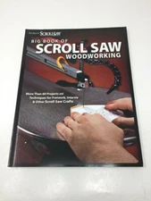 Big Book of Scroll Saw Woodworking : More Than 60 Projects and Techniques for...