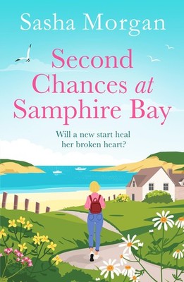 Second Chances at Samphire Bay: The perfect uplifting story of f