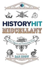 The History Hit Miscellany of Facts, Figures and Fascinating Finds.by Hit New**