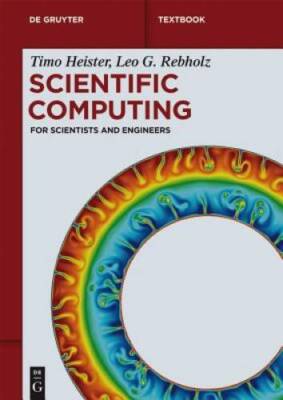 Scientific Computing (De Gruyter Textbook) - Paperback By Heister, Timo - GOOD