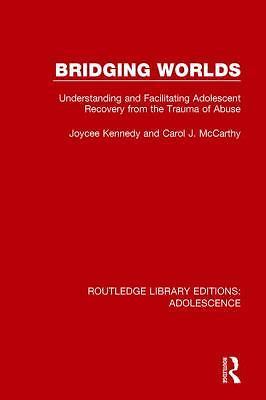 Routledge Library Editions: Adolescence Ser.: Bridging Worlds : Understanding...
