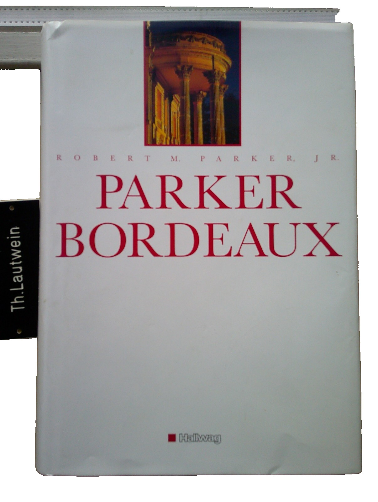 Robert M. Parker Jr.: Parker Bordeaux, Hallwag 1998, deutsch von Wolfgang Kissel