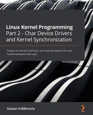 Linux Kernel Programming Part 2 - Char Device Drivers and Kernel Synchronizatio,