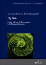 Big Data: Post-truth and Disinformation in Politics and Economy (Hardback or Cas